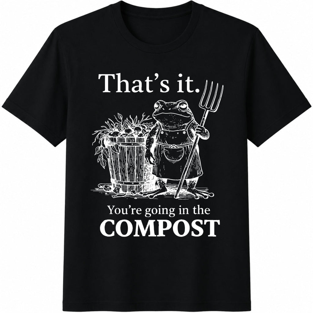 That's It You're Going In The Compost Frog Cotton T-Shirt product image 1