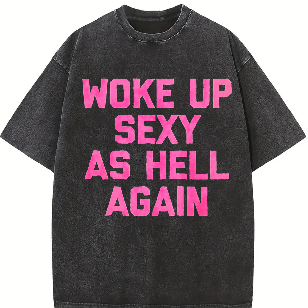Woke Up Sexy As Hell Again Funny Sarcastic Made In USA product image 2