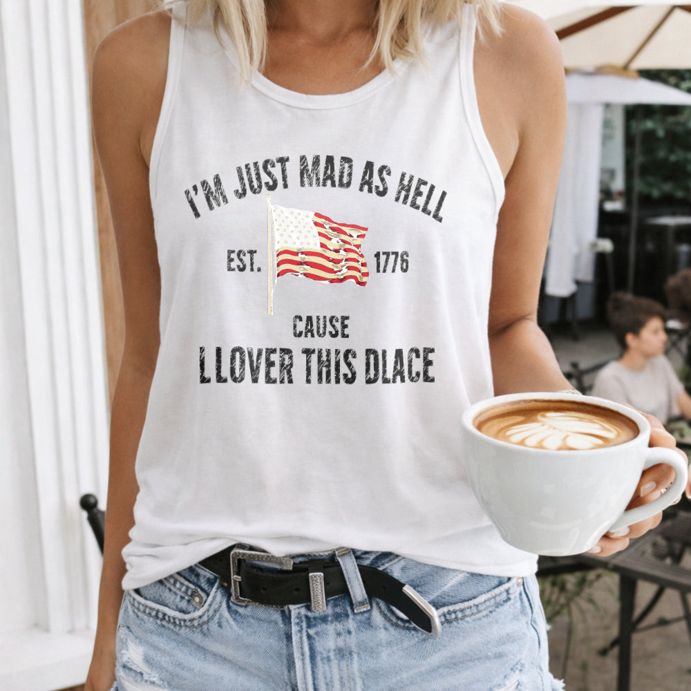 I'm Just Mad As Hell Est 1776 Cause I Loved This Place Women's Tank Top