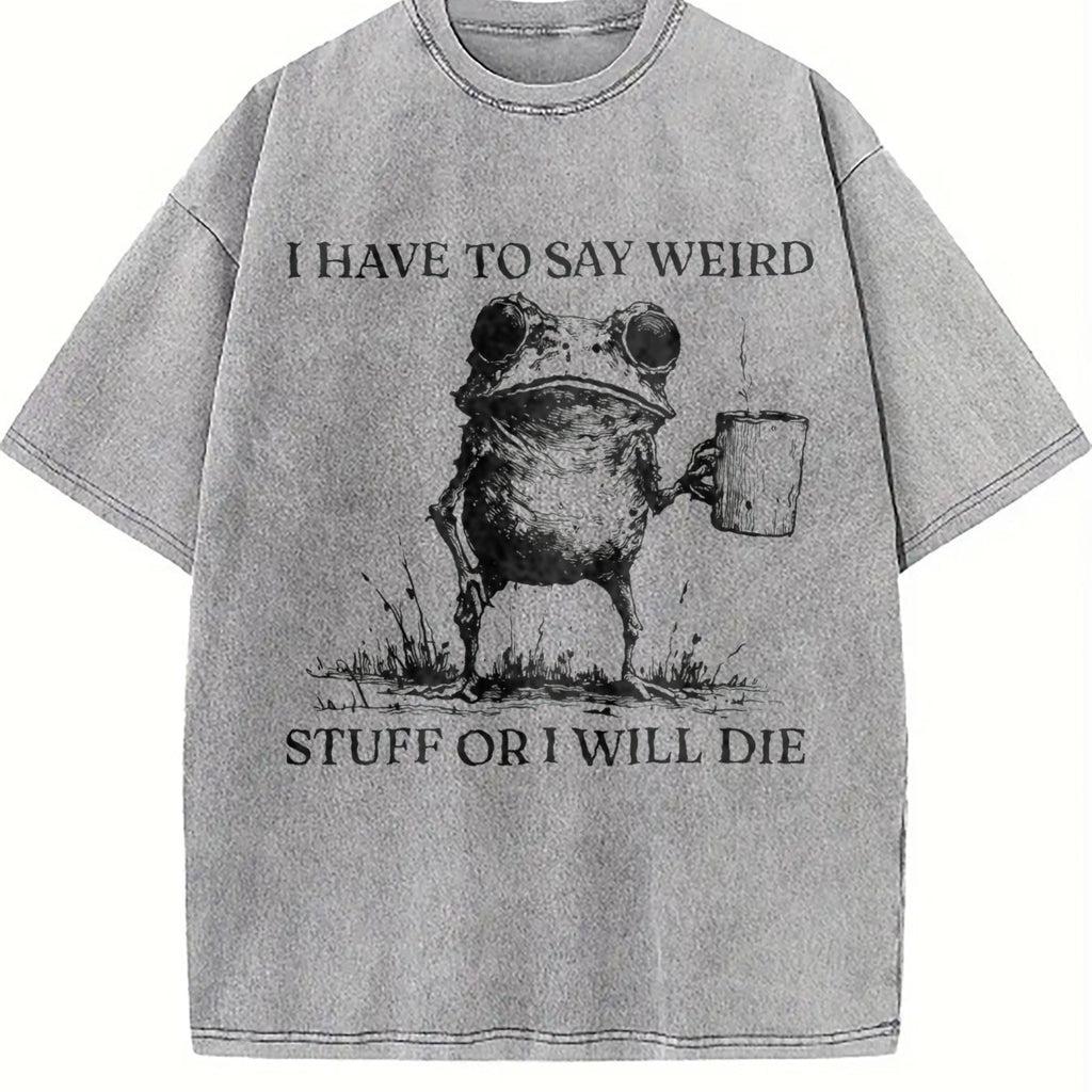 I Have To Say Weird Stuff Or I Will Die Vintage Washed product image 5