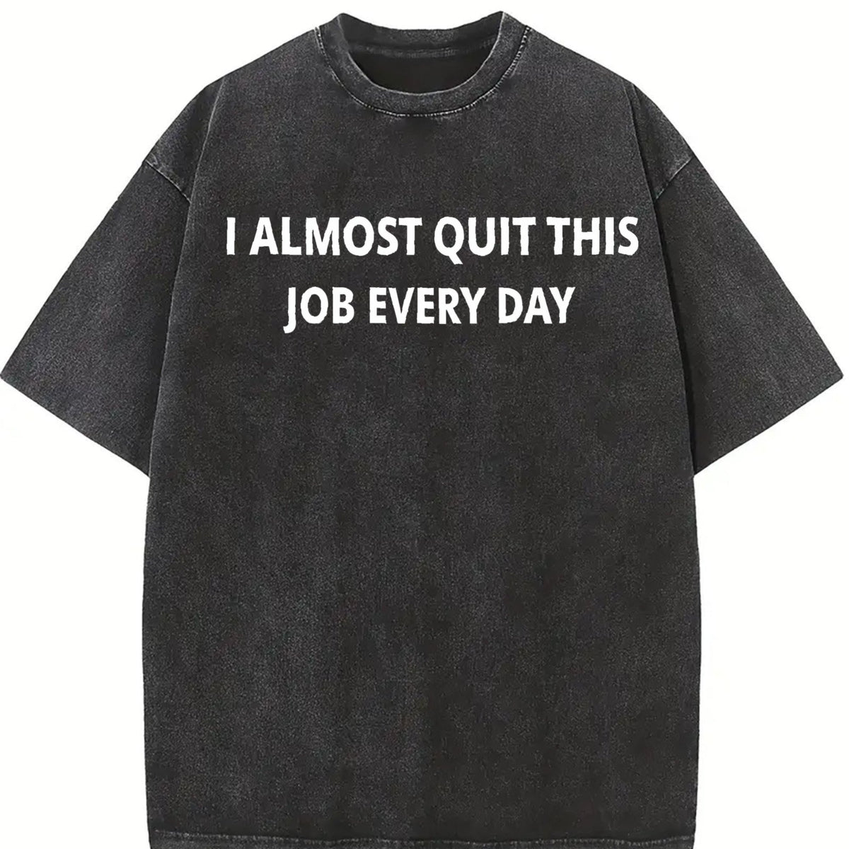 100 Funny I Almost Quit My Job Every Single Day Vintage product image 2