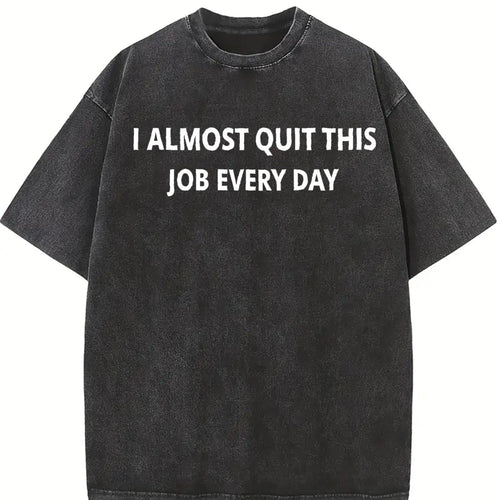 100 Funny I Almost Quit My Job Every Single Day Vintage product image 2