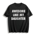 Awesome Like My Daughter Funny Fathers Day Dad Cotton product image 1