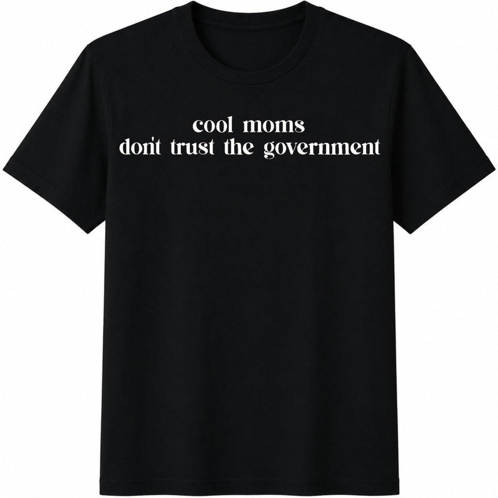 Cool Moms Don't Trust The Government Cotton T-Shirt product image 1