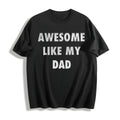 Funny Awesome Like My Dad Sarcastic Fathers Lovers Novelty product image 1