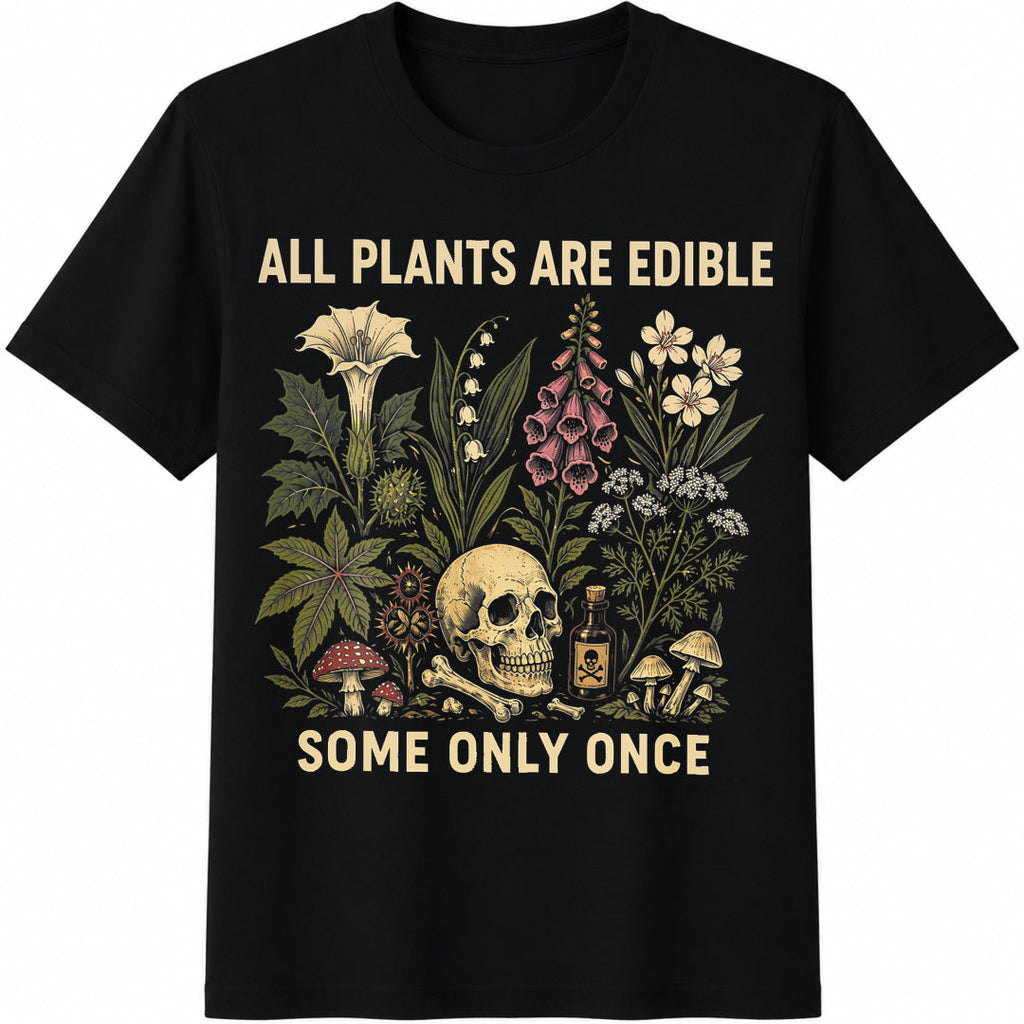 All Plants Are Edible Some Only Once Cotton T-Shirt product image 1