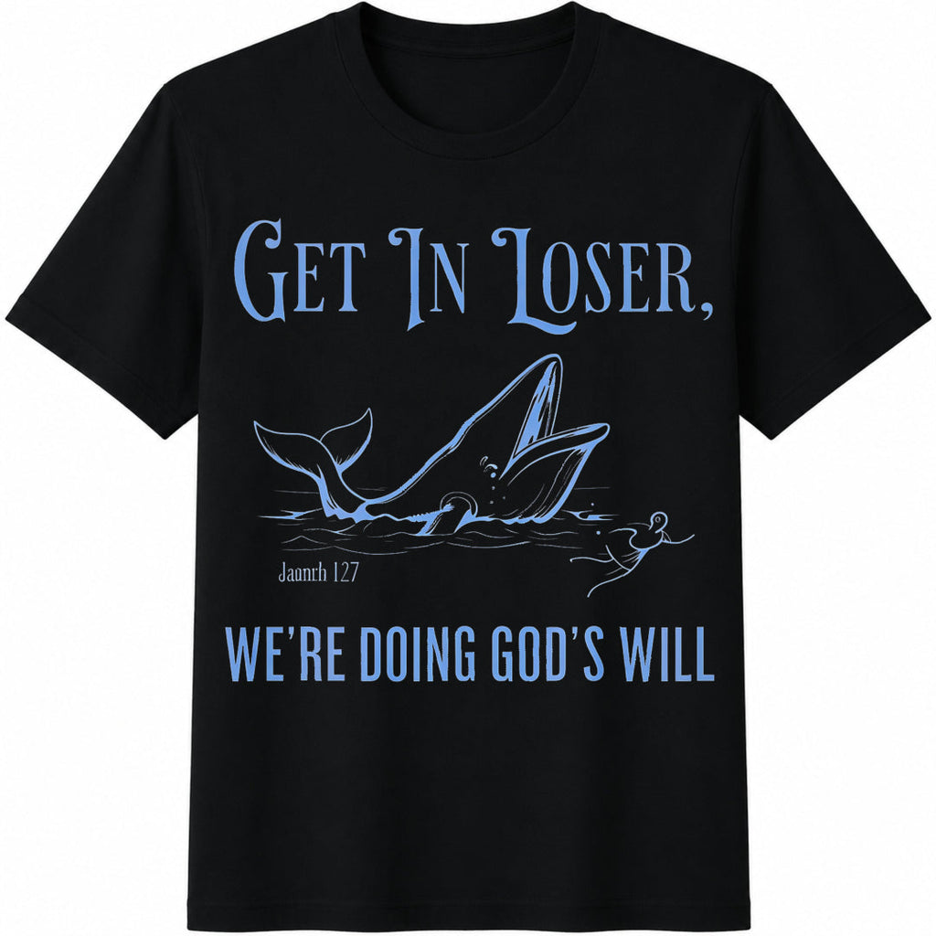 Get In Loser We're Doing God's Will Cotton T-Shirt product image 1