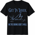 Get In Loser We're Doing God's Will Cotton T-Shirt product image 1