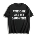 Funny Awesome Like My Daugters Sarcastic Fathers Day product image 1