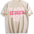 100 My Husband Don't Play About Me Matching Couple Wife product image 1