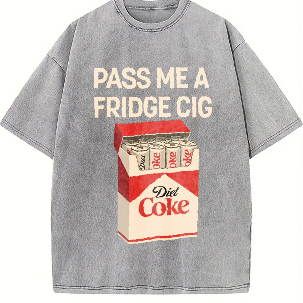 Pass Me A Fridge Cig For Diet Coke Lovers Vintage Washed product image 5