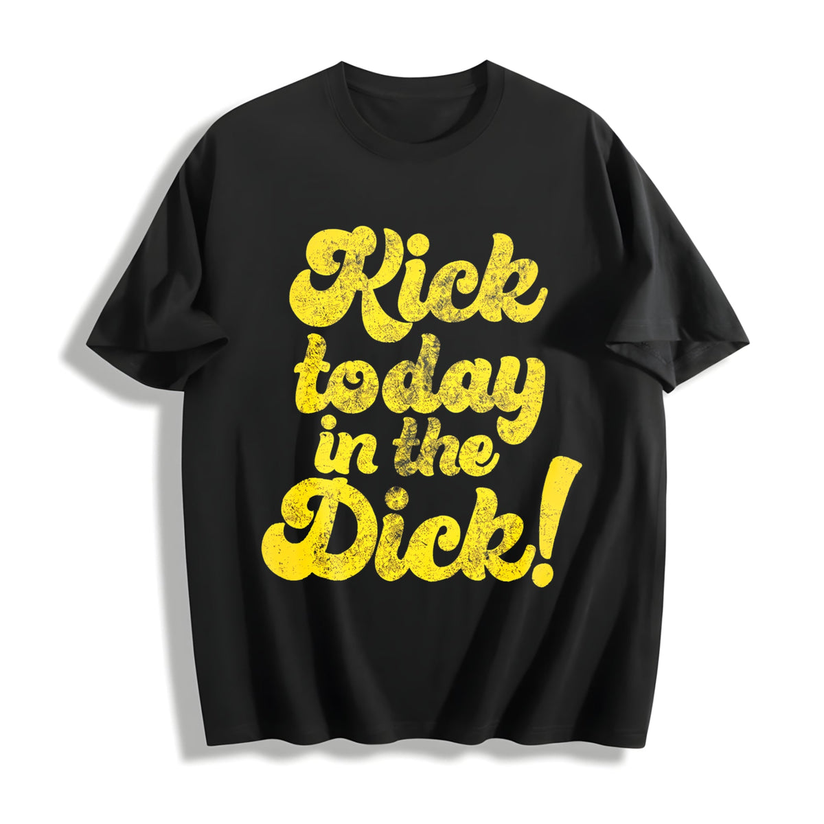 Kick Today In The Dick Funny Positive Motivational product image 1
