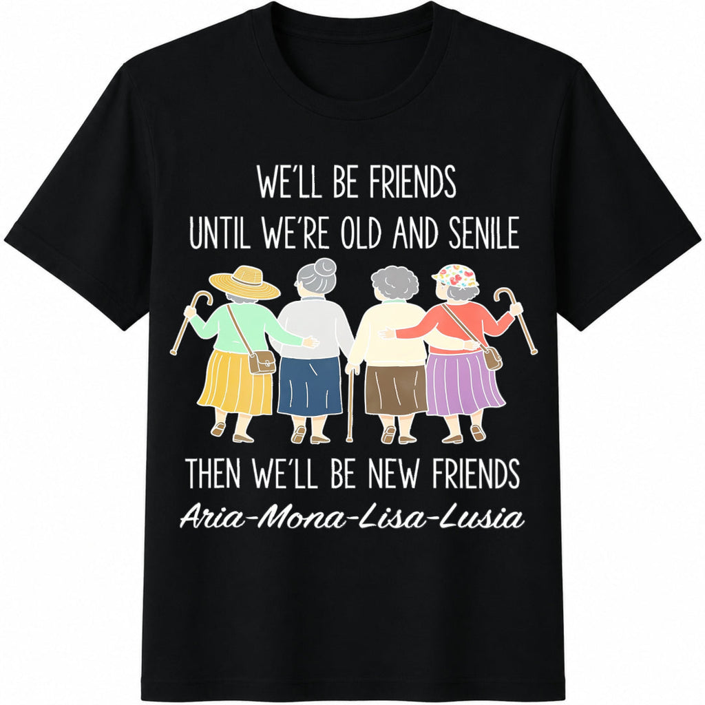 We'll Be Friends Until We're Old And Senile Cotton T-Shirt product image 1