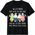 We'll Be Friends Until We're Old And Senile Cotton T-Shirt product image 1