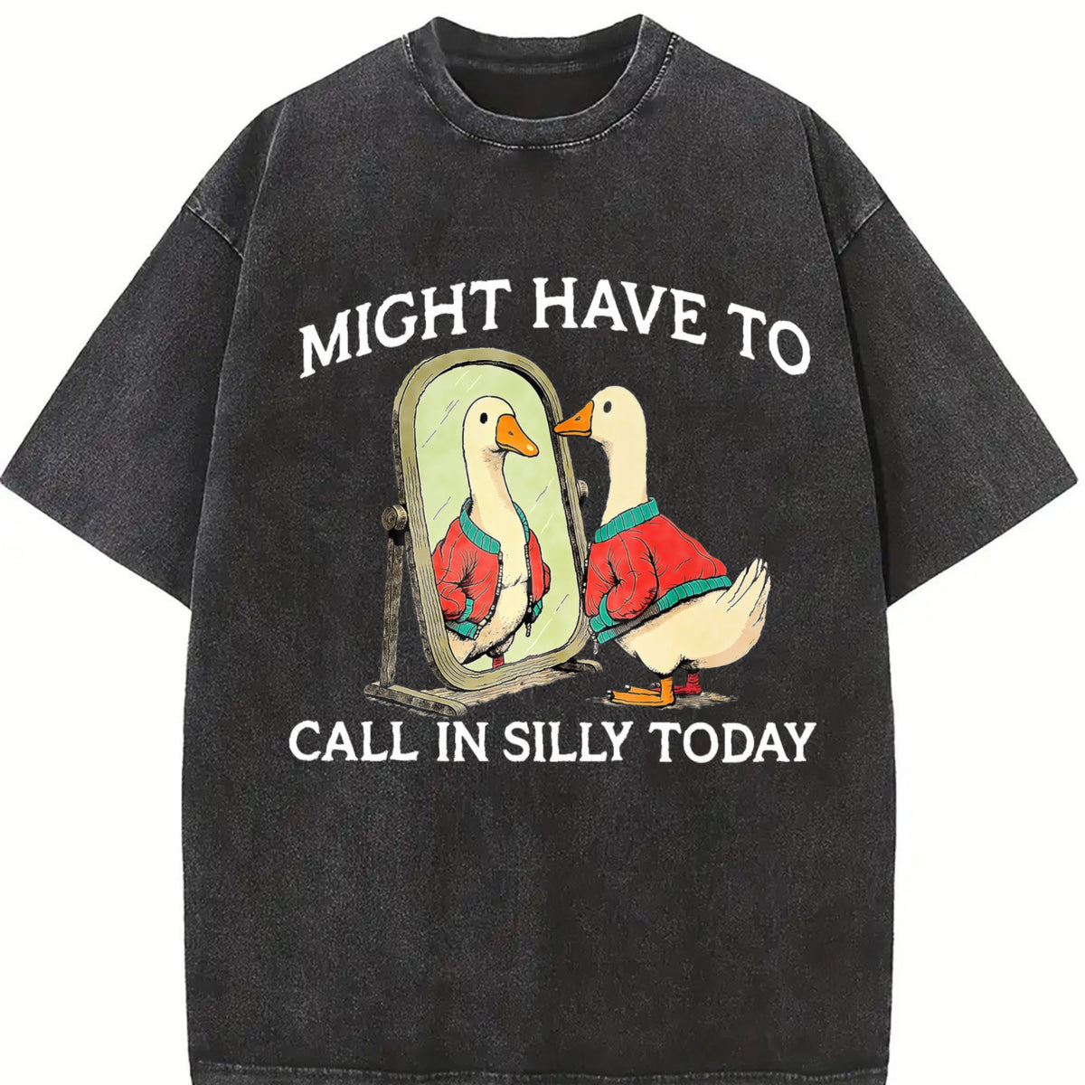 100 Goose Might Have To Call In Silly Today Vintage Washed product image 2