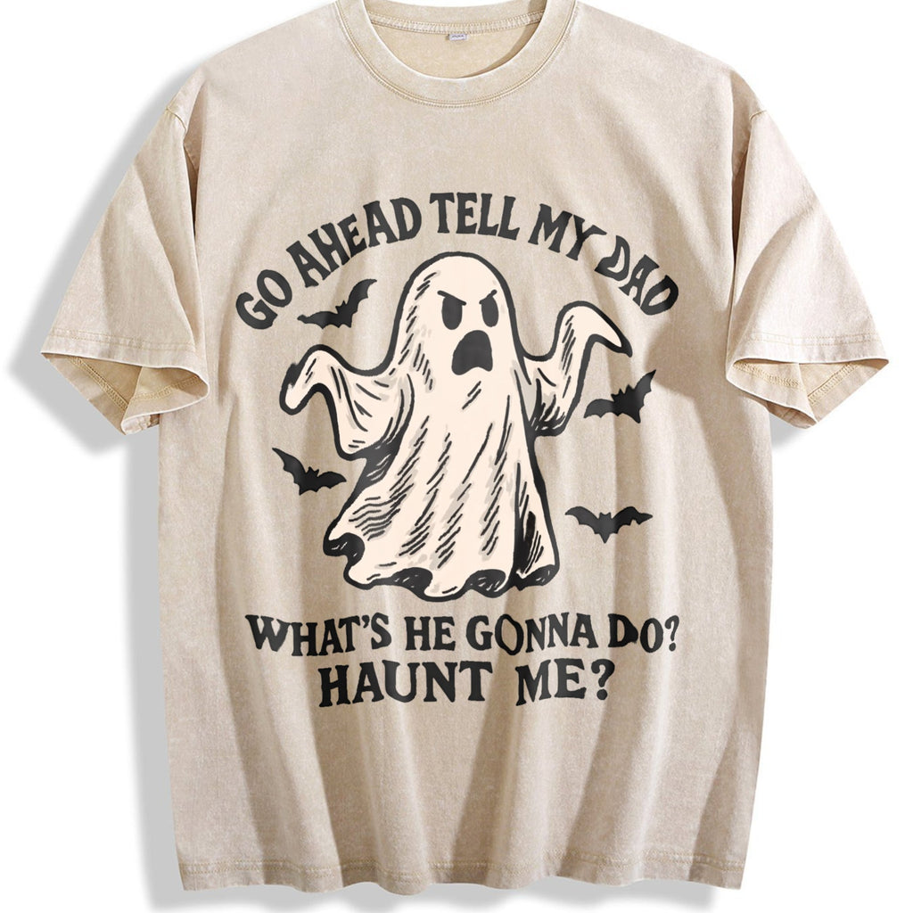 Go Ahead Tell My Dad What's He Gonna Do Haunt Me Vintage product image 1