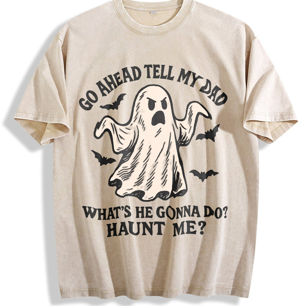 Go Ahead Tell My Dad What's He Gonna Do Haunt Me Vintage product image 1
