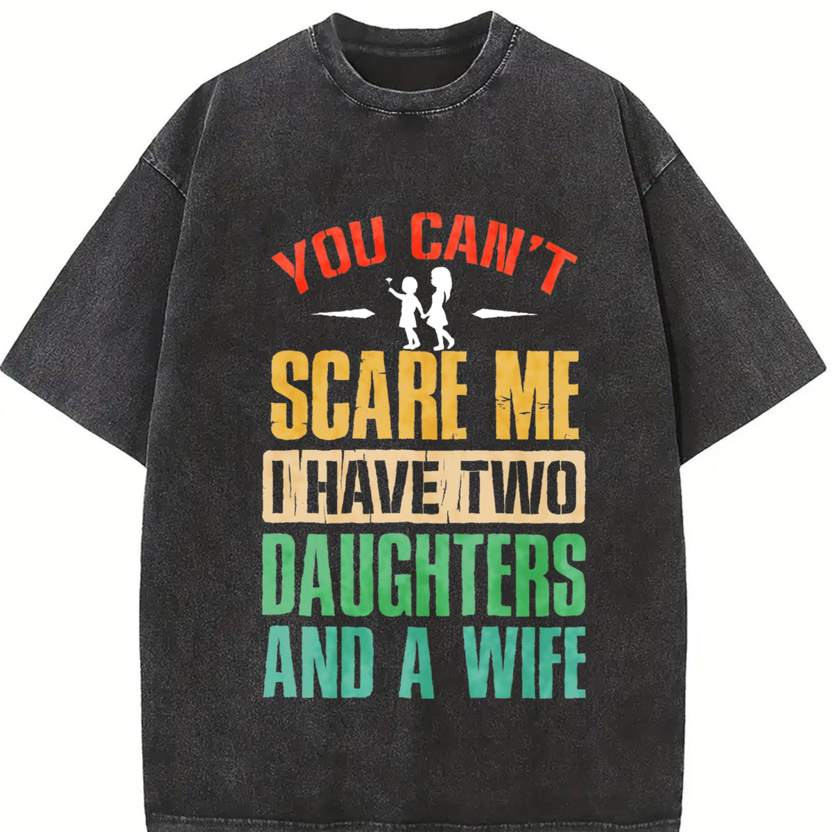 You Can't Scare Me I Have Two Daughters And A Wife Vintage product image 2