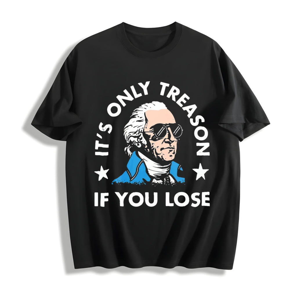 It's Only Treason If You Lose - - Funny 4th Of July Cotton product image 1