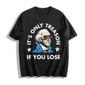 It's Only Treason If You Lose - - Funny 4th Of July Cotton product image 1