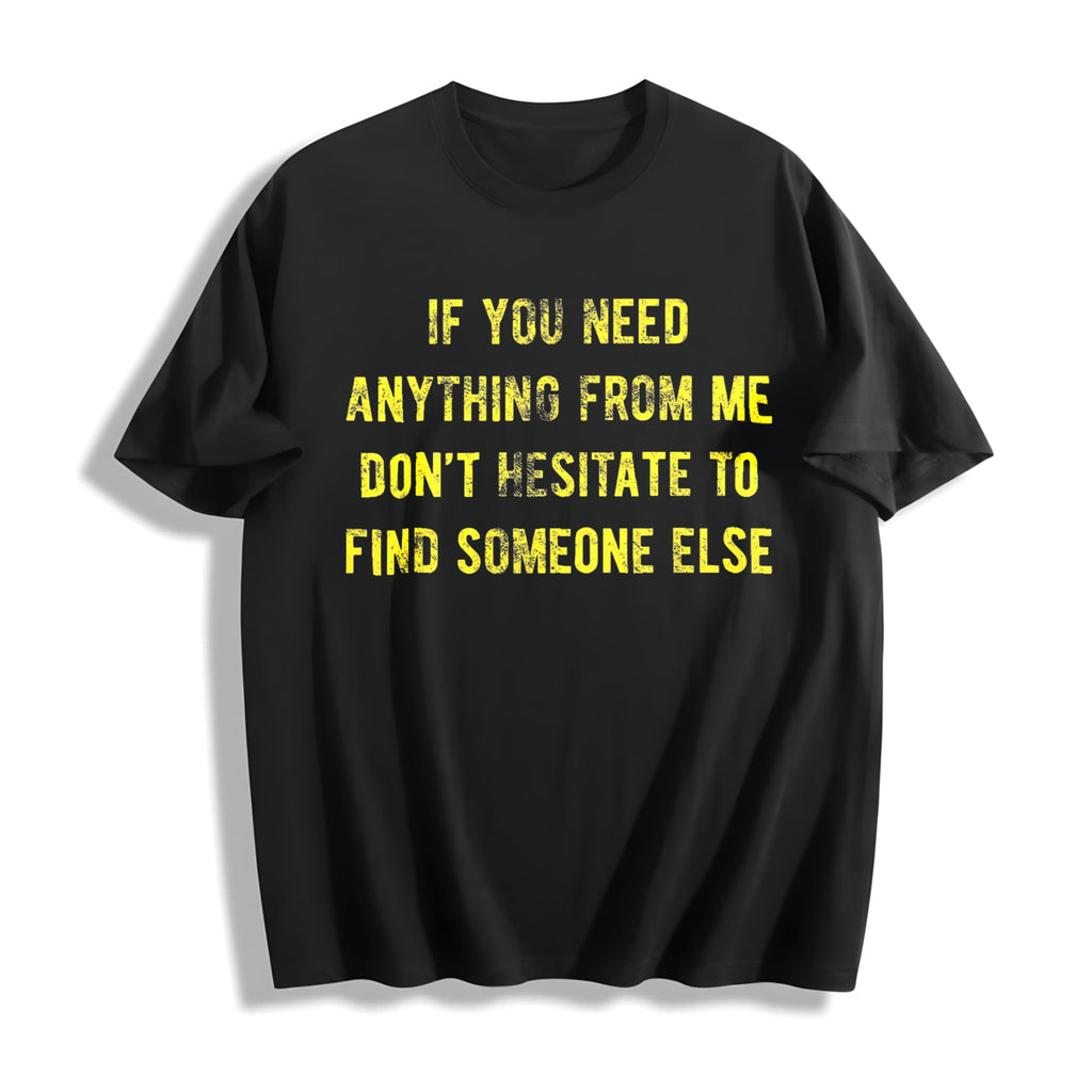 If You Need Anything From Me Find Someone Else Humor Saying product image 1