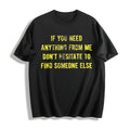 If You Need Anything From Me Find Someone Else Humor Saying product image 1
