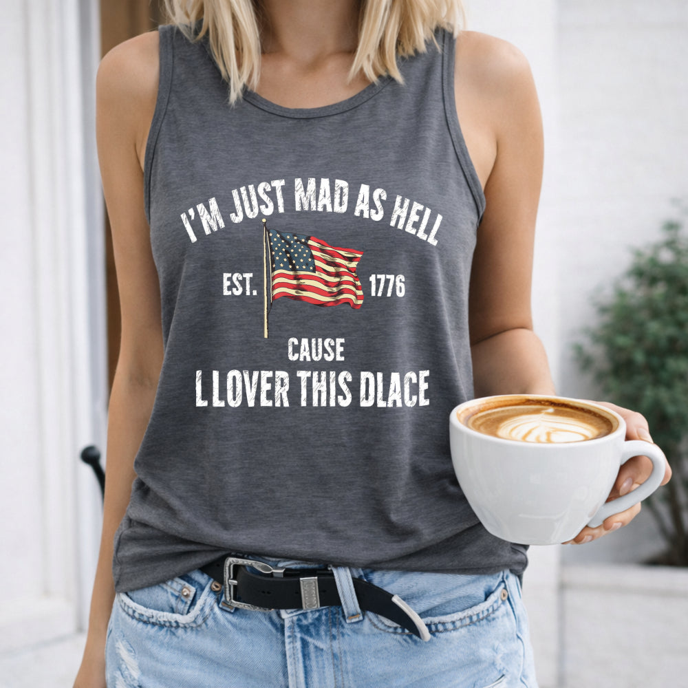 I'm Just Mad As Hell Est 1776 Cause I Loved This Place Women's Tank Top