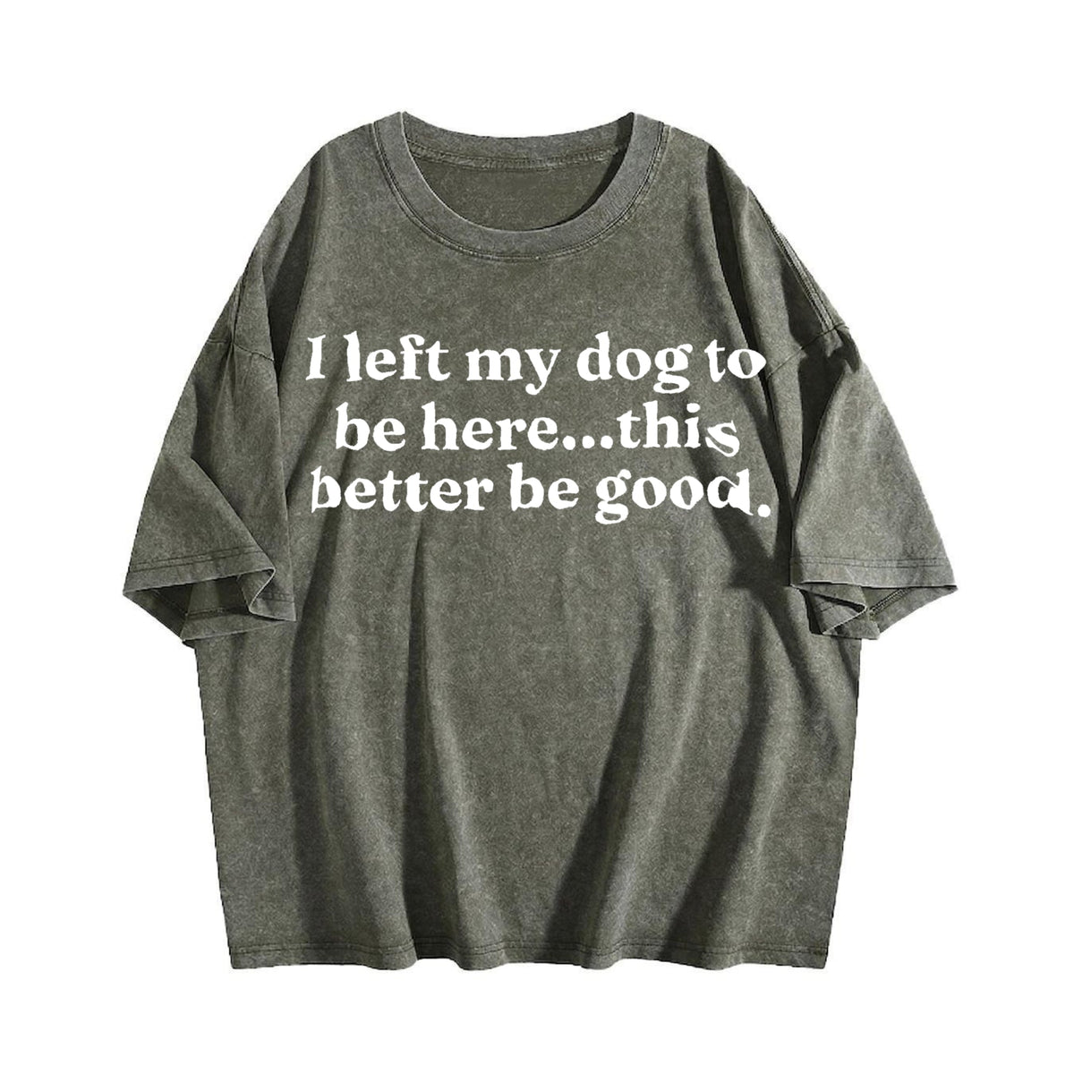 I Left My Dog To Be Here This Better Be Good Funny Vintage product image 4