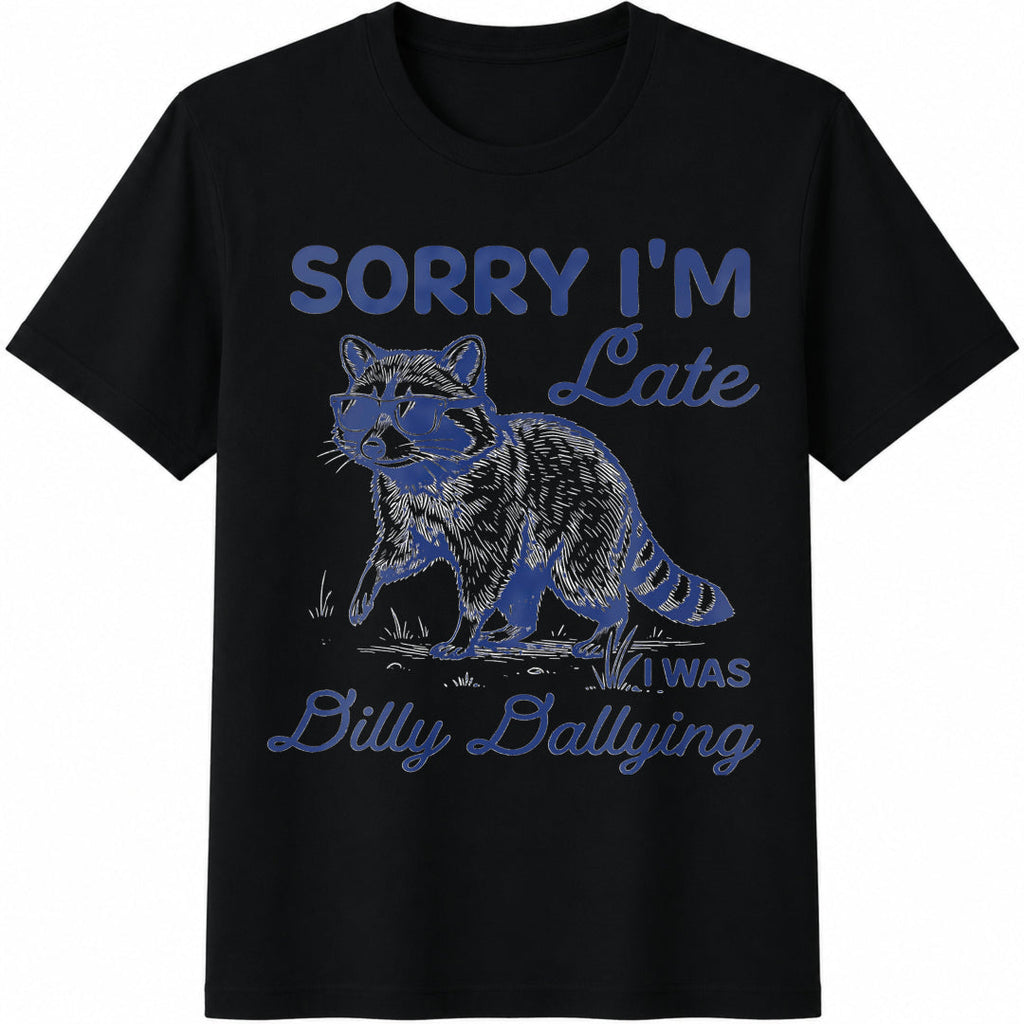 Raccoon Funny Sorry I'm Late Dilly Dallying Feral Cotton product image 1