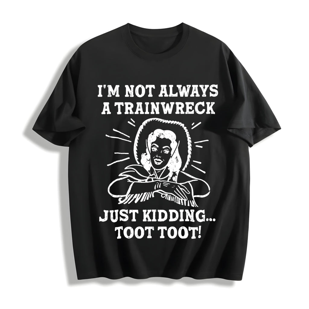 Funny Im Not Always A Trainwreck Just Kidding Sarcastic product image 1