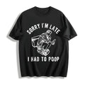 Sorry Im Late I Had To Poop Funny Saying Toilet Pooping product image 1