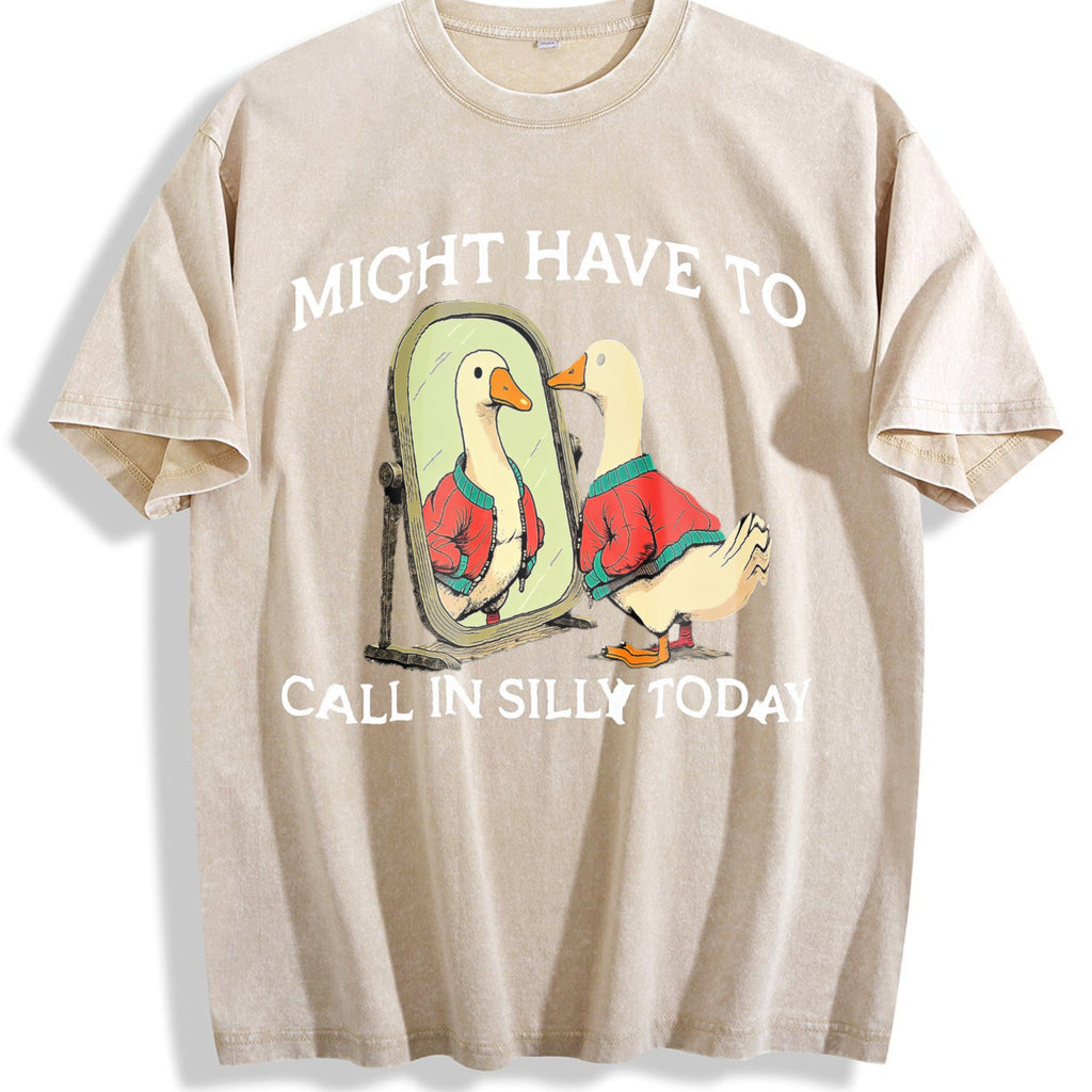 100 Goose Might Have To Call In Silly Today Vintage Washed product image 1