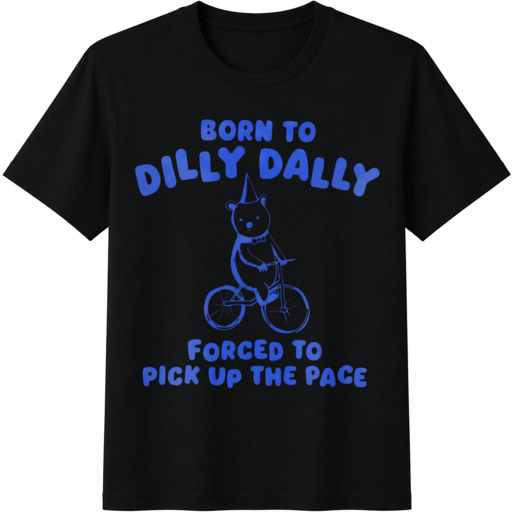 Born To Dilly Dally Forced To Pick Up The Pace Funny Y2K product image 1