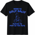 Born To Dilly Dally Forced To Pick Up The Pace Funny Y2K product image 1