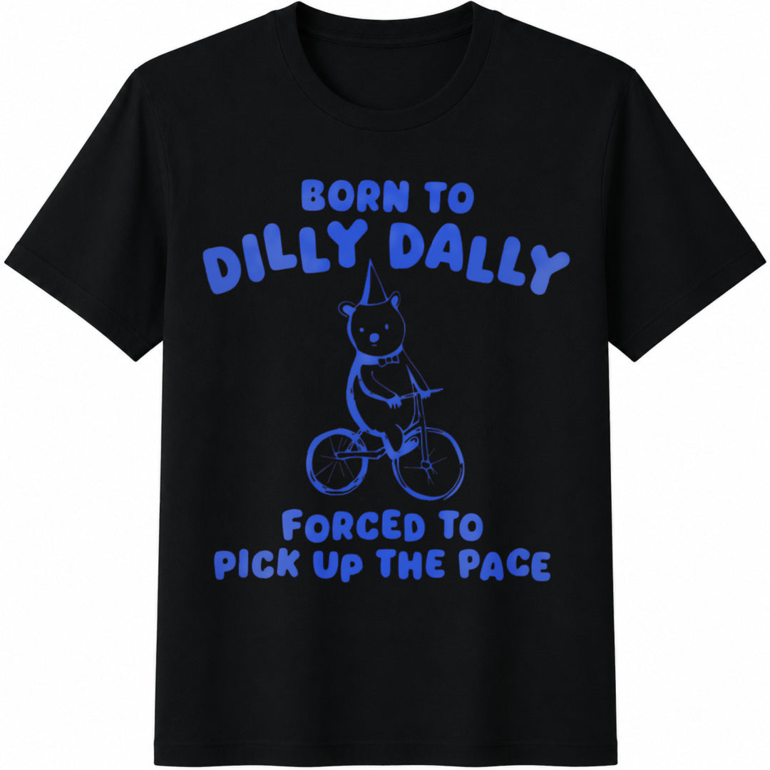 Born To Dilly Dally Forced To Pick Up The Pace Funny Y2K product image 1