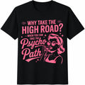 Why Take The High Road When You Can Psycho Path Cotton product image 1