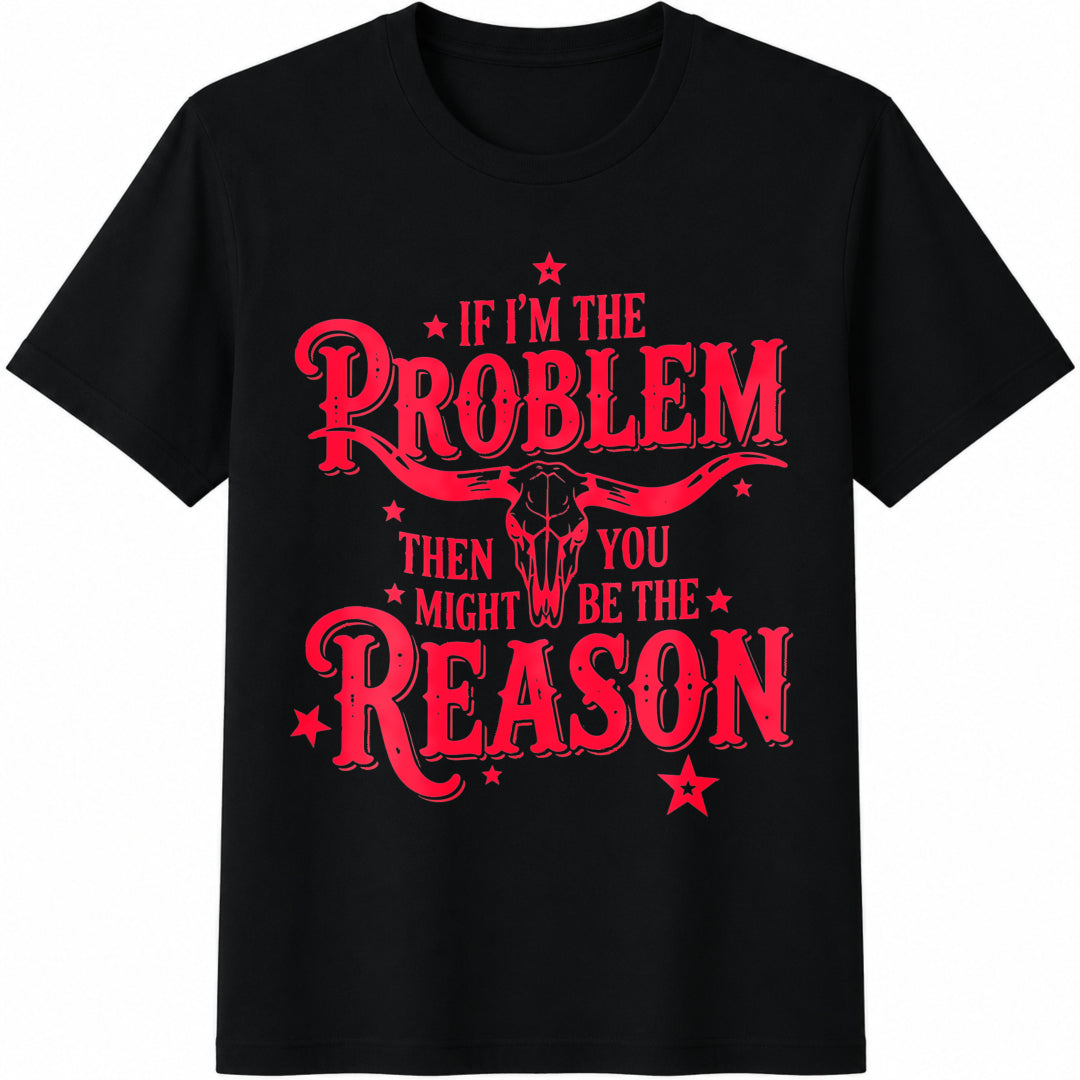 If I'm The Problem Then You Might Be Reason Letter Cotton product image 1