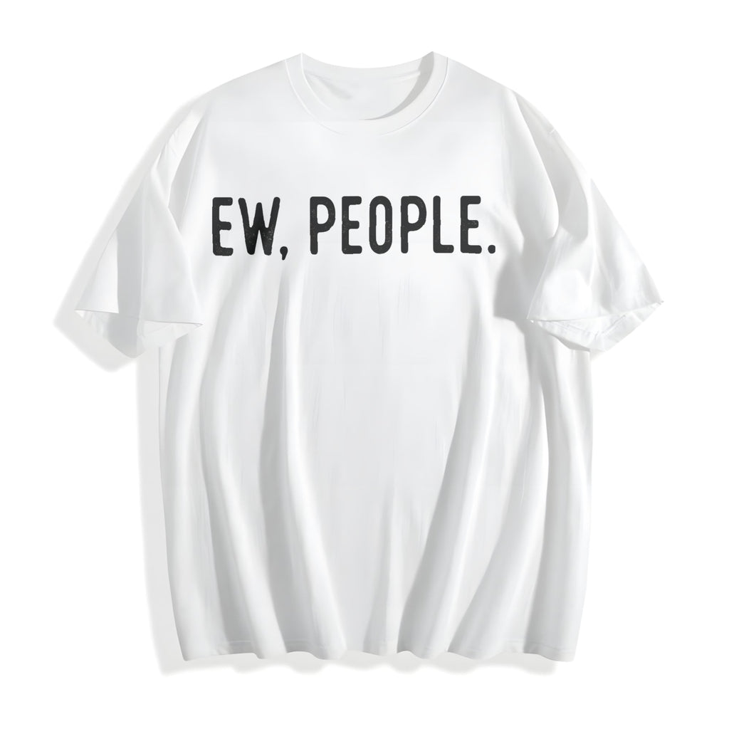 Ew People Funny Socially Akward Hilarious Sarcasm Cotton product image 2