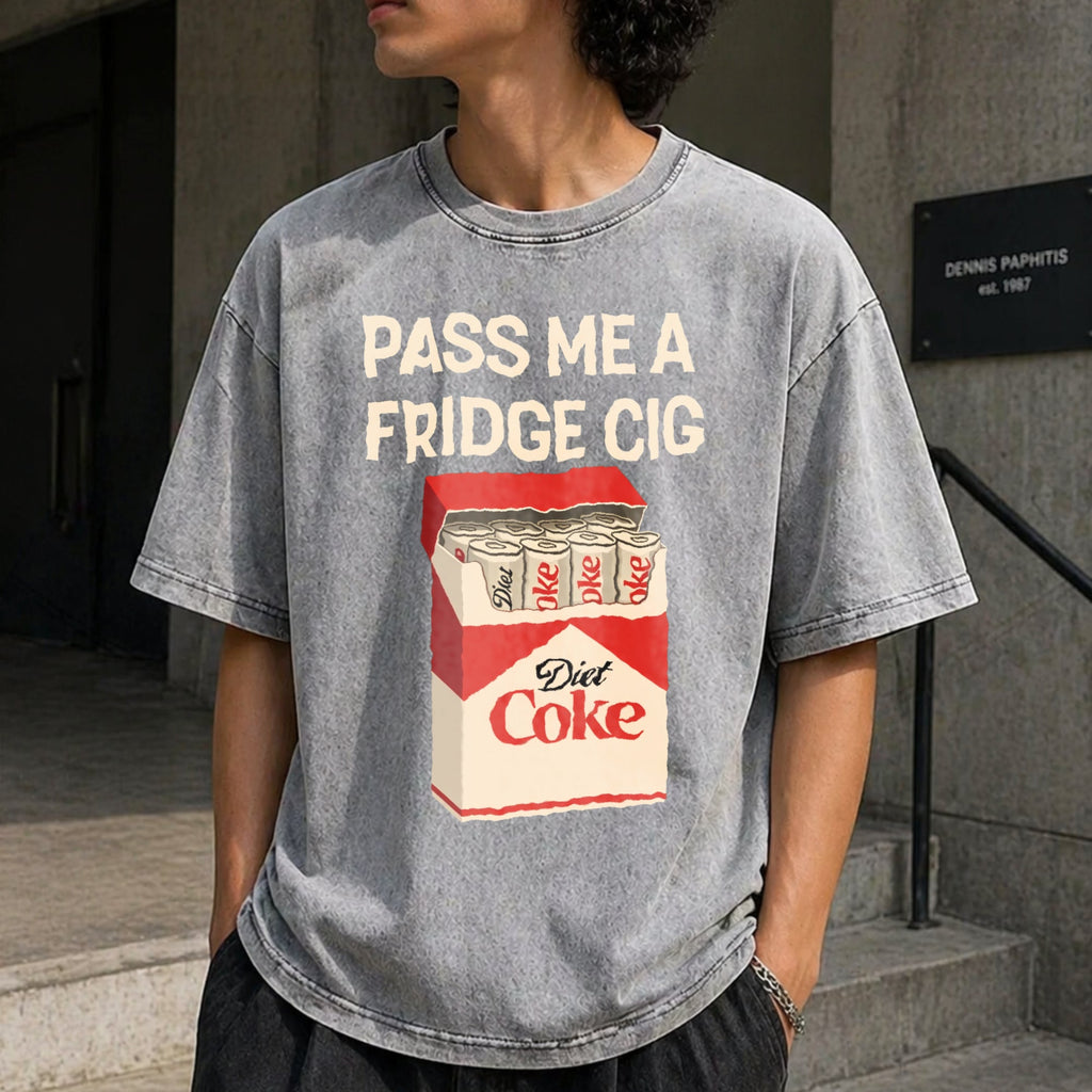 Pass Me A Fridge Cig For Diet Coke Lovers Vintage Washed product image 12