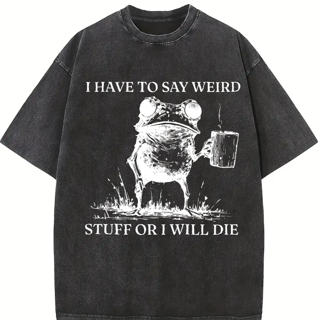 I Have To Say Weird Stuff Or I Will Die Vintage Washed product image 2