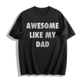 Funny Awesome Like My Dad Sarcastic Fathers Lovers Novelty product image 1