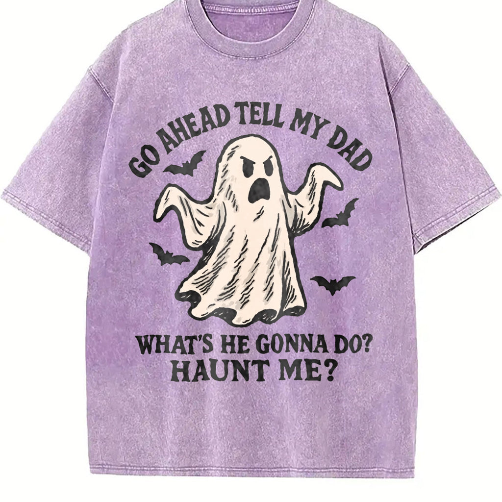 Go Ahead Tell My Dad What's He Gonna Do Haunt Me Vintage product image 6