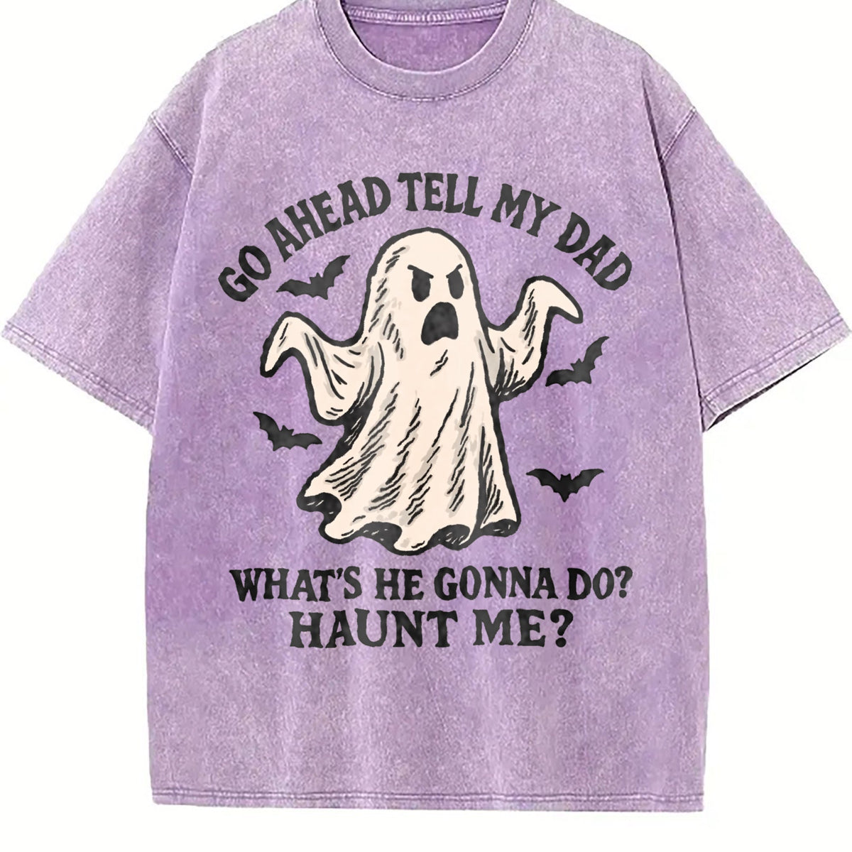 Go Ahead Tell My Dad What's He Gonna Do Haunt Me Vintage product image 6