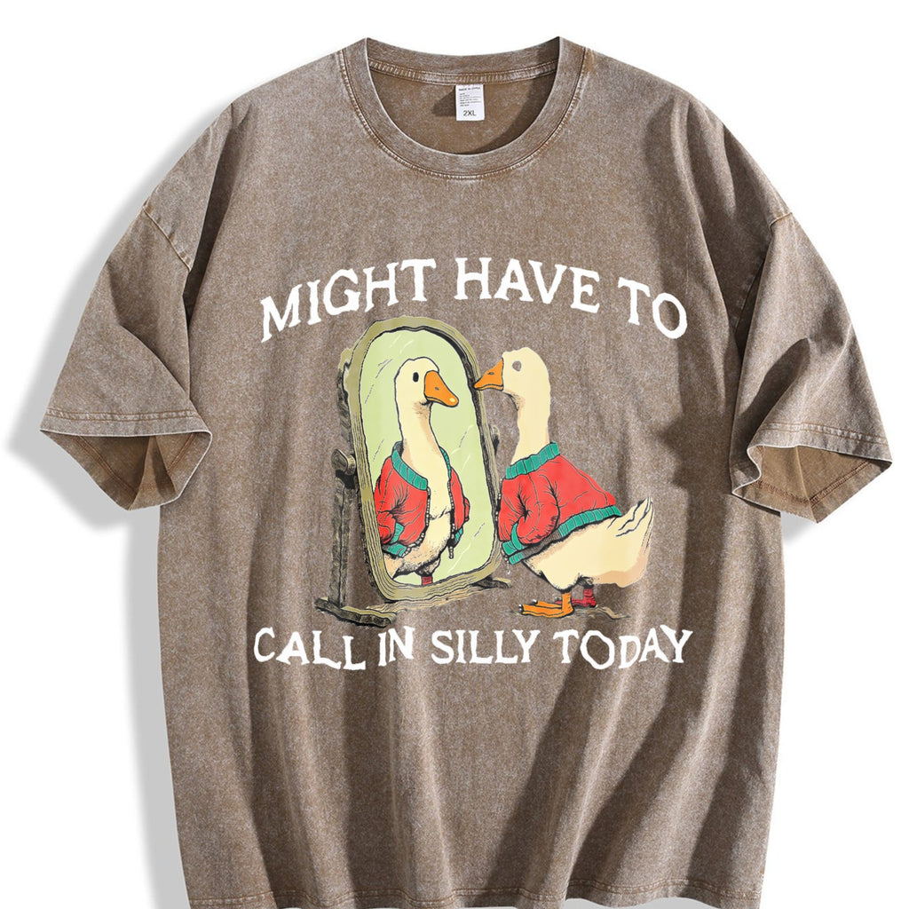 100 Goose Might Have To Call In Silly Today Vintage Washed product image 3
