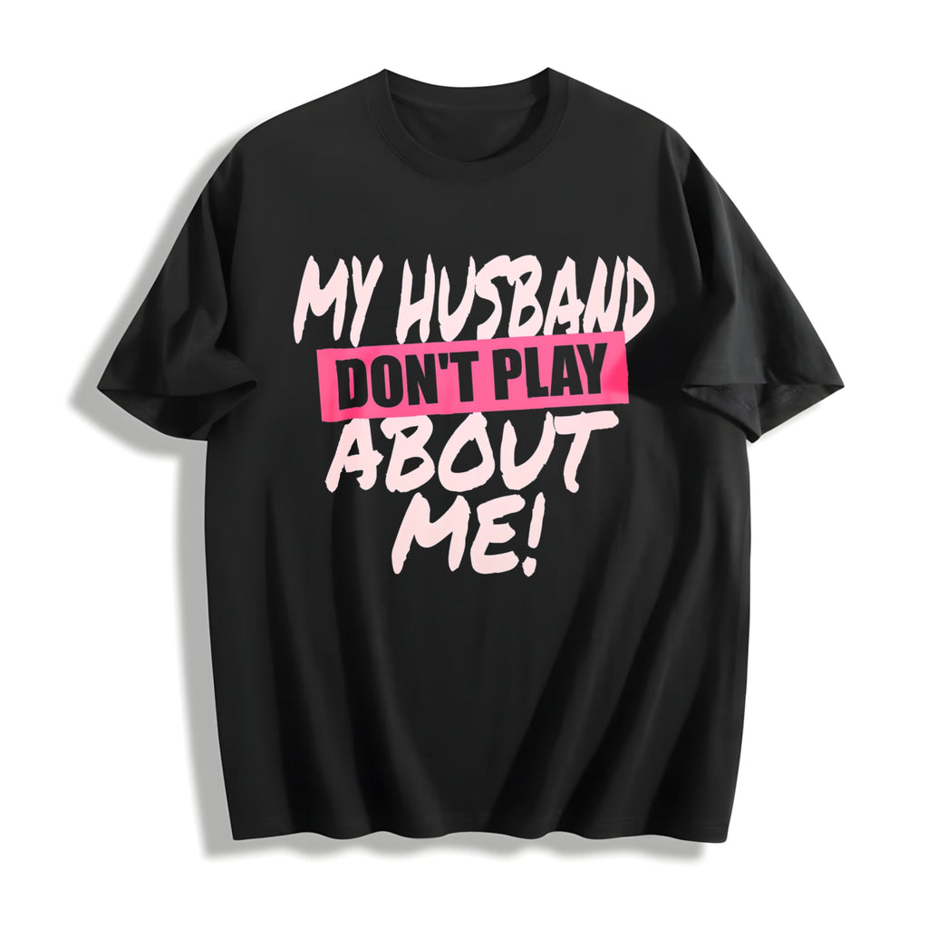 100 My Husband Don't Play About Me Matching Couple Wife product image 1
