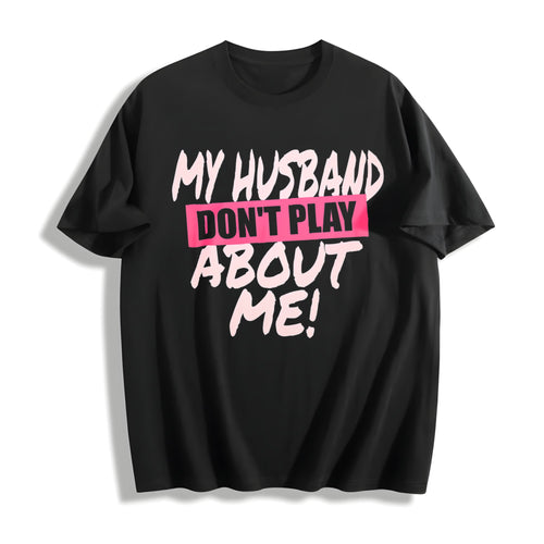 100 My Husband Don't Play About Me Matching Couple Wife product image 1