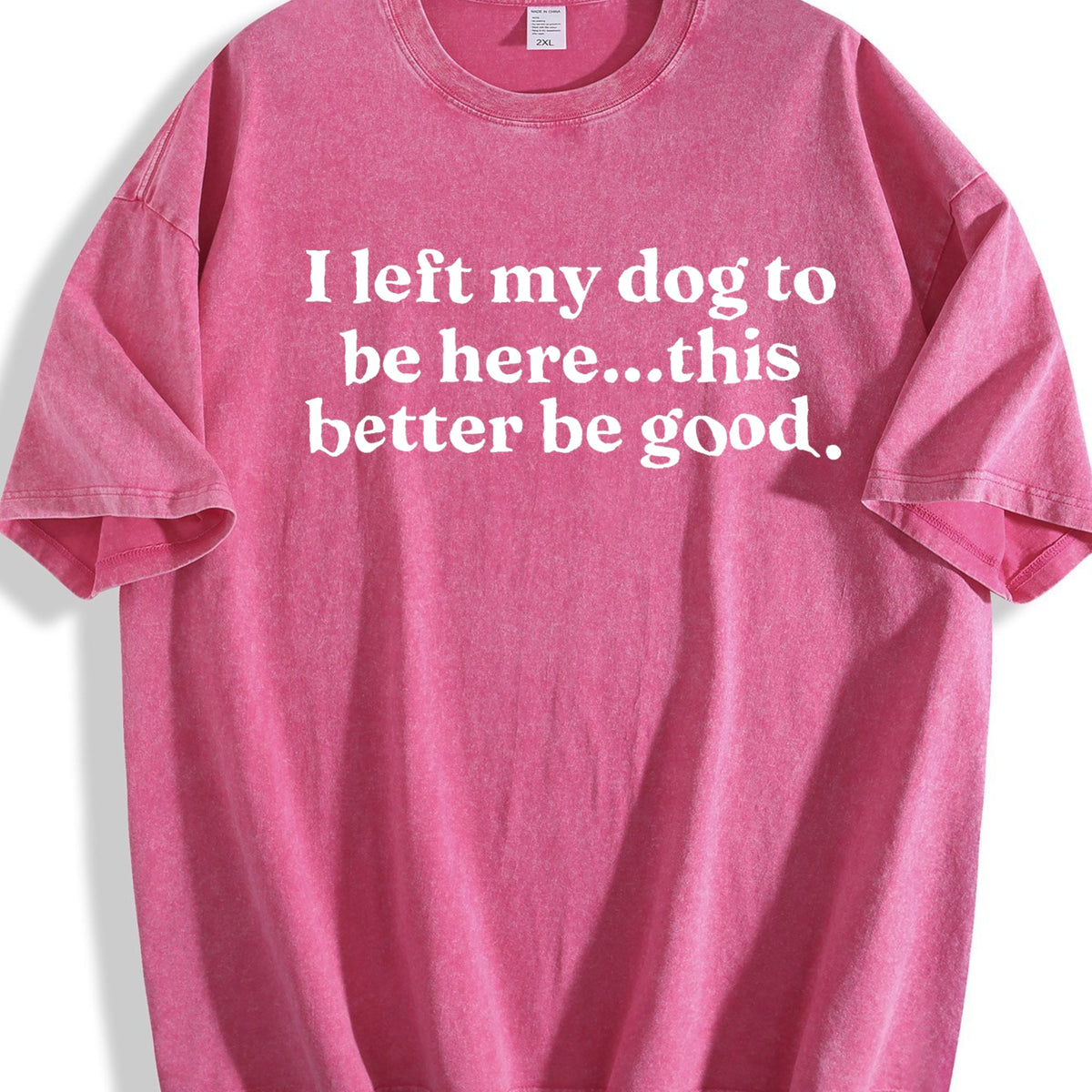 I Left My Dog To Be Here This Better Be Good Funny Vintage product image 7