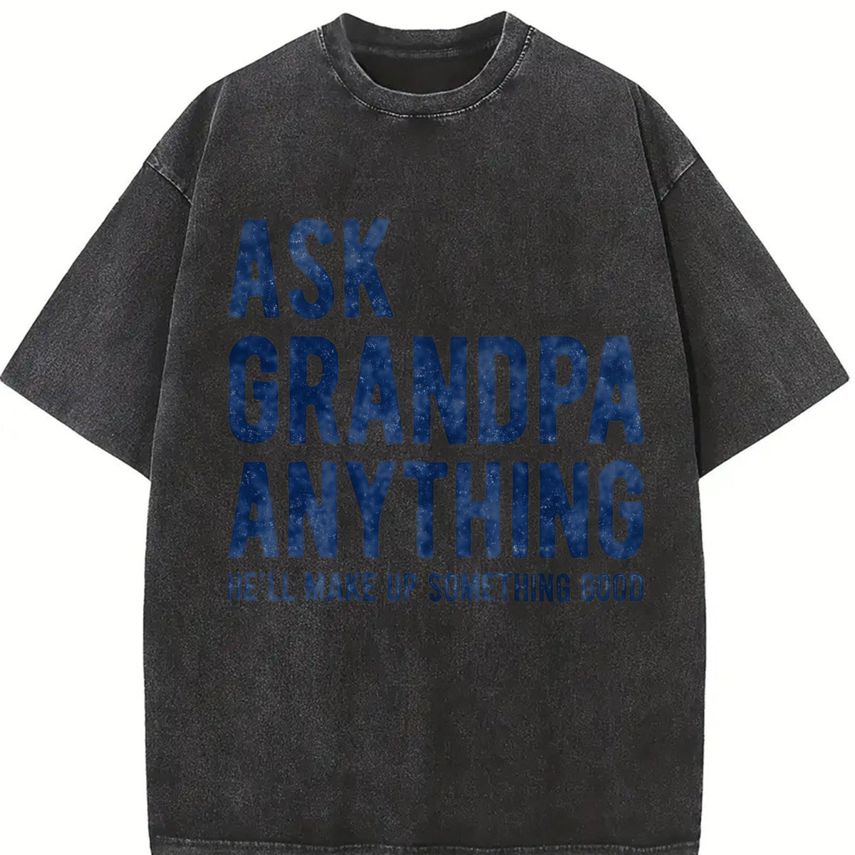 Ask Grandpa Anything He'll Make Up Something Good Funny product image 2