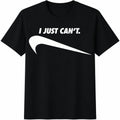 I Just Can't Funny Cotton T-Shirt product image 1
