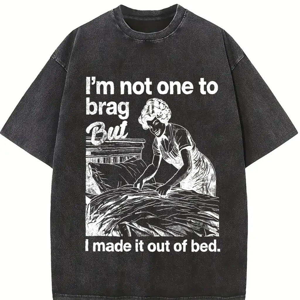 Funny Im Not One To Brag But I Made It Out Of Bed Vintage product image 2
